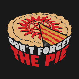 Don't Forget The Pie T-Shirt