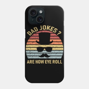 Dad Jokes Are How Eye Roll Phone Case