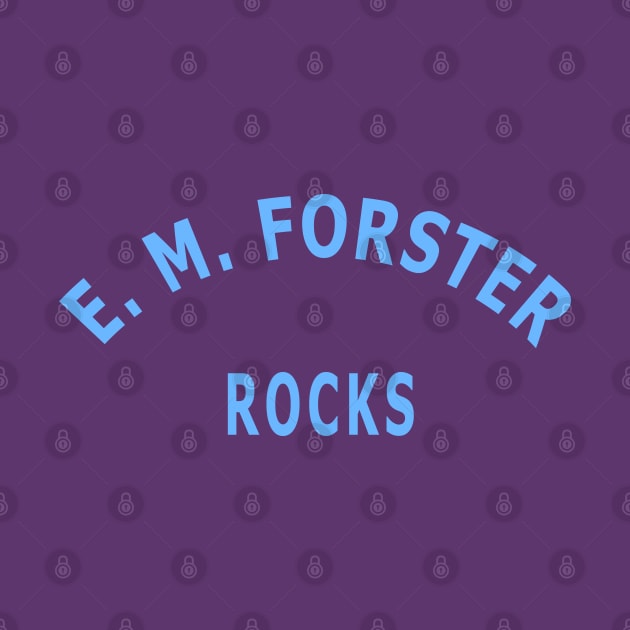 E. M. Forster Rocks by Lyvershop