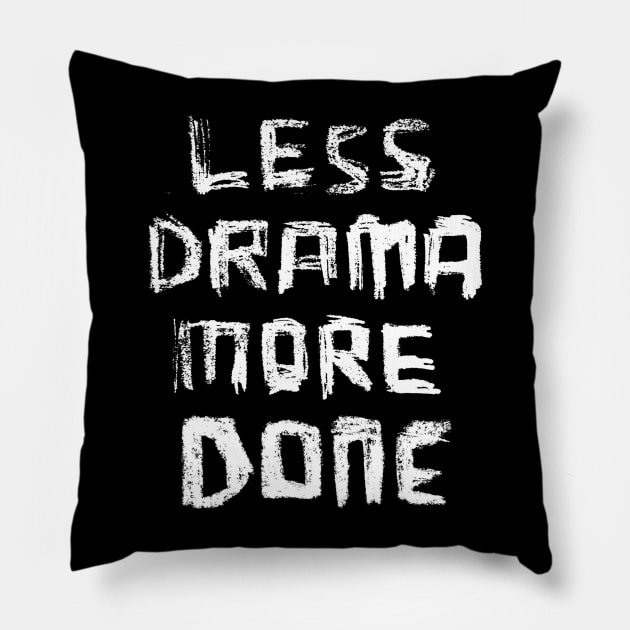 Less Drama More DONE, for Motivation Girl Boss Hustle Pillow by badlydrawnbabe