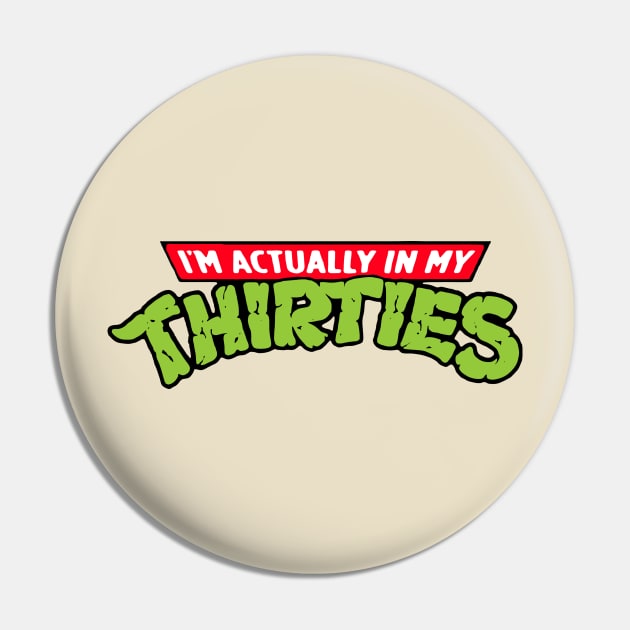 Actually In My Thirties Pin by swallo wanvil