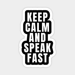 Keep Calm And Speak Fast Magnet