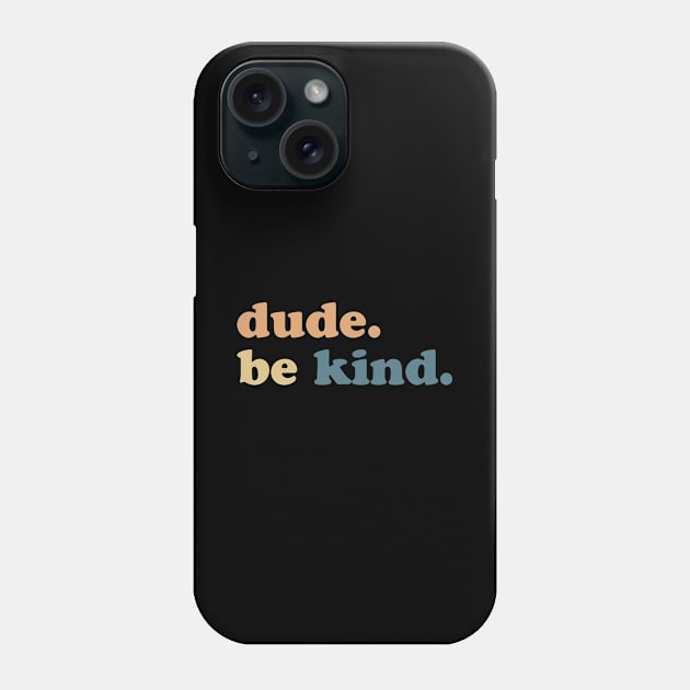 Dude Be Kind Vintage Style Phone Case by gabrielakaren