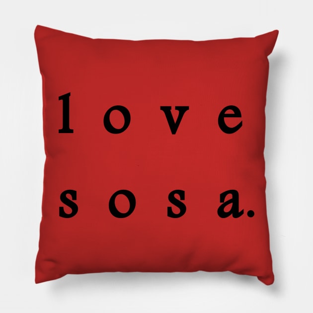 LOVE SOSA Pillow by RADGEGEAR2K92