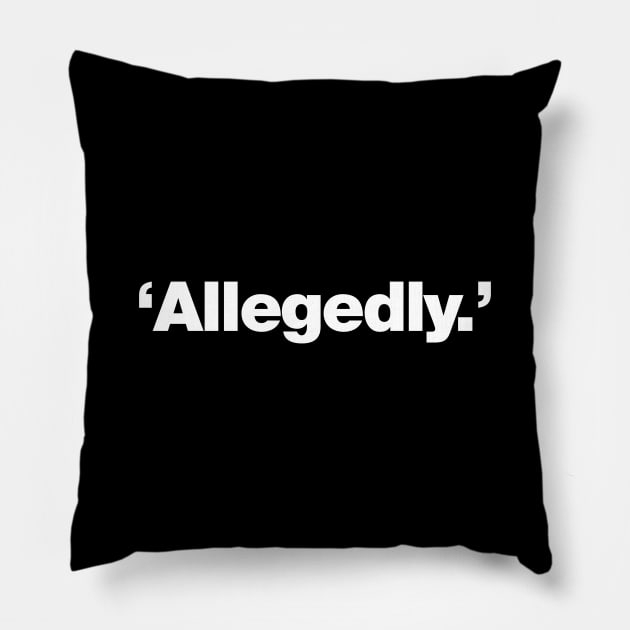 'Allegedly.' | The word allegedly Pillow by Chestify