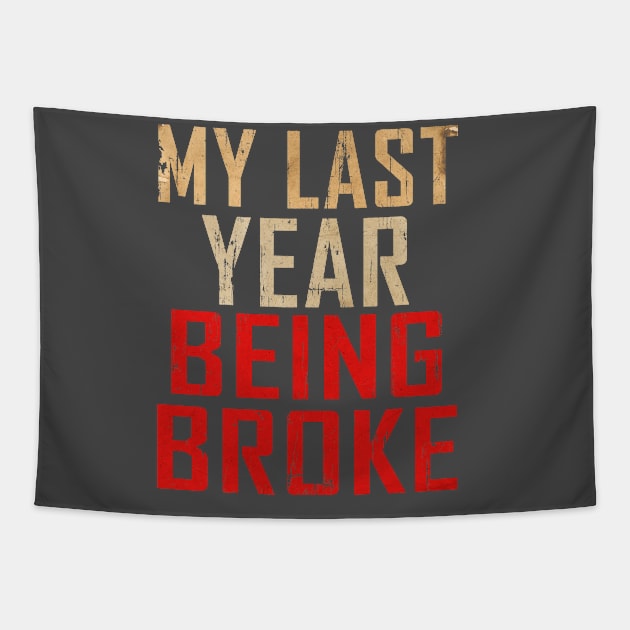 MY LAST YEAR BROKE Tapestry by Royasaquotshop