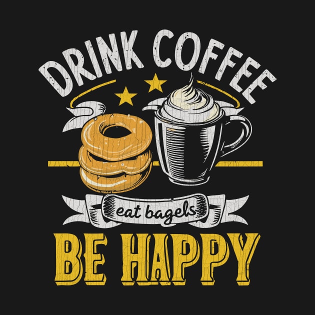 Drink Coffee Eat Bagels Be Happy by RunHup