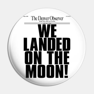 WE LANDED ON THE MOON! Pin