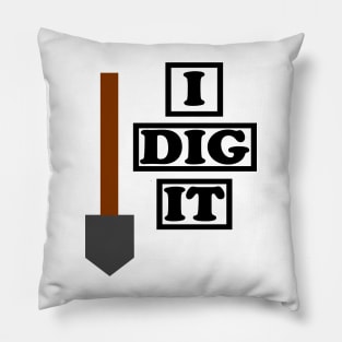 I Dig It Pillow