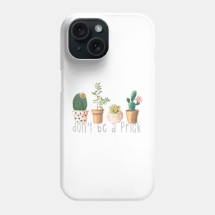 Dont Be a Prick Succulents Phone Case