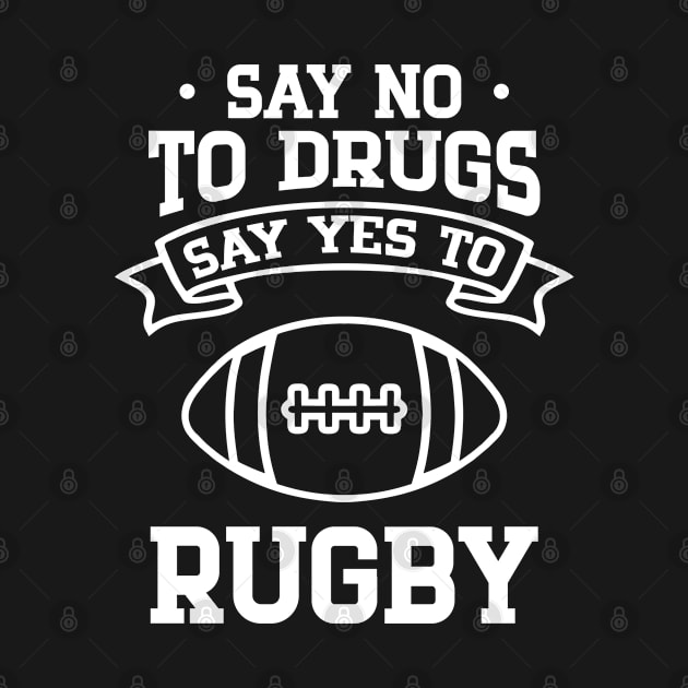 Say No to Drugs Say Yes to Rugby by cecatto1994