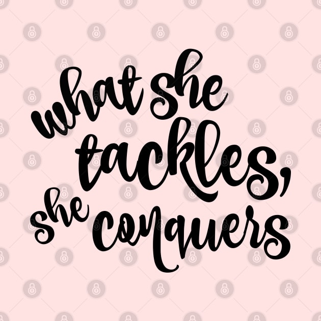What she tackles, she conquers. by Stars Hollow Mercantile