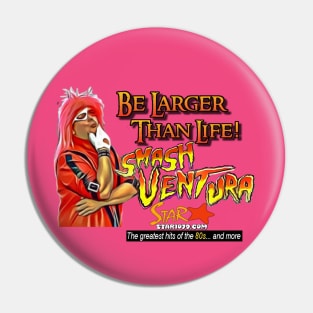 Smash Ventura - Be Larger Than Life! Pin