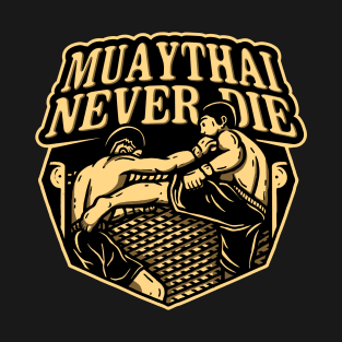 muaythai never die T-Shirt