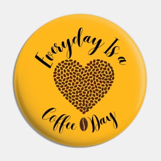 Every day is a coffee day Pin