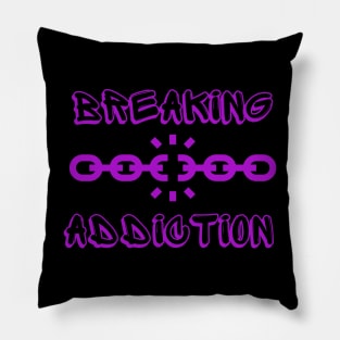 Breaking Addiction Pillow