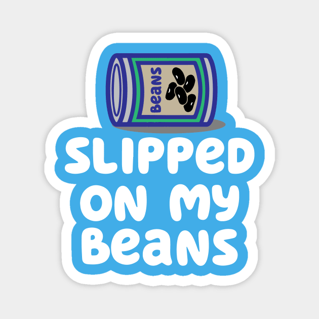 Slipped on my beans Magnet by HeyBeardMon