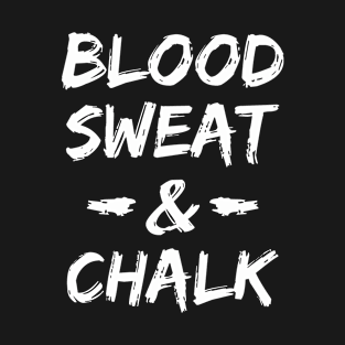 Inspirational Blood Sweat And Chalk Sayings Collection T-Shirt