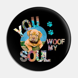 You Woof My Soul Pin