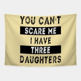 You can't scare me I have three daughters Tapestry