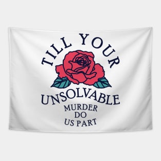 Till Your Unsolvable Murder Tapestry