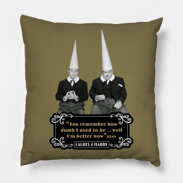 Laurel & Hardy Quotes: ‘You Remember How Dumb I Used To be…Well I'm Better Now’ Pillow by PLAYDIGITAL2020