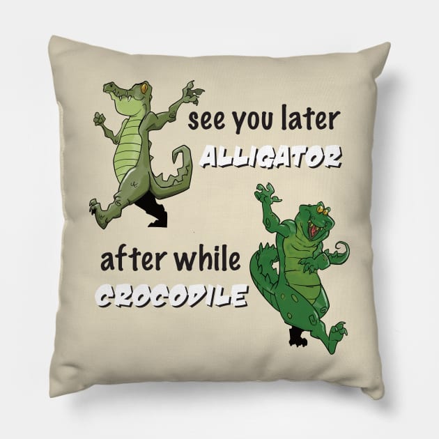 See You Later Alligator After While Crocodile Pillow by Epic Splash Graphics