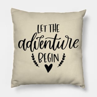 Let The Adventure Begin Pillow