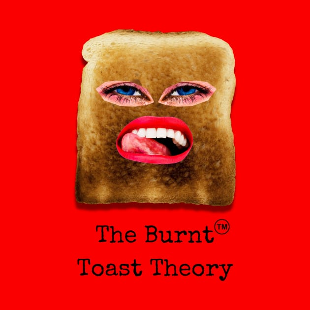 The Burnt Toast Theory by Amourist