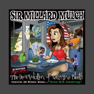 Sir Millard Mulch: The De-Evolution of Yasmine Bleeth Design T-Shirt