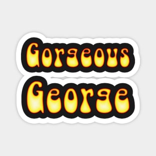 Gorgeous George - Fun with Fire Bubbles Magnet