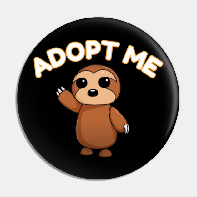 Roblox Adopt Me Pet Sloth Roblox Pin Teepublic - roblox meme sloth