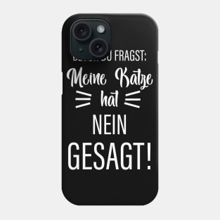 Bevor Du Fragst: Meine Katze Hat Nein Gesagt! Phone Case