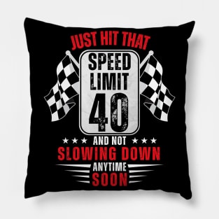 40th Birthday Speed Limit Sign 40 Years Old Funny Racing Pillow