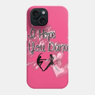 I Hope You Dance II Phone Case