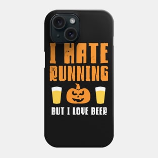 I Hate Running But I Love Beer Phone Case