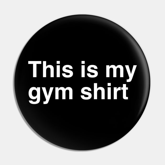 This is my gym shirt Pin by slogantees