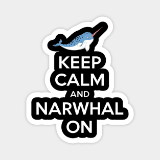 Keep Calm And Narwhal On Magnet