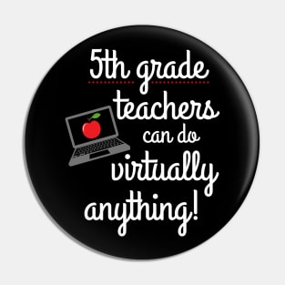 Fifth Grade Teachers Can Do Virtually Anything Educator Pin