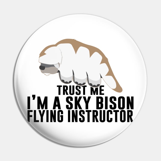 Trust Me. I'm A Sky Bison Flying Instructor Pin by artsylab