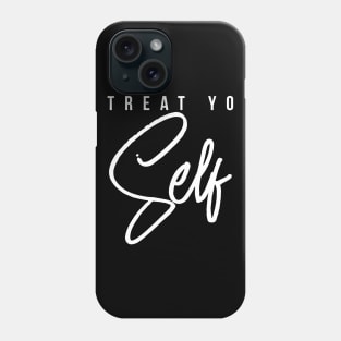 Treat Yo Self Gift Women Men Boys Girls Teens Kids Phone Case