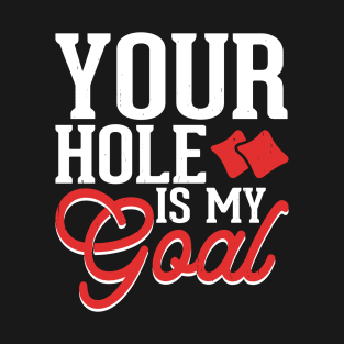 Your Hole Is My Goal - Baggo Bean Bag Toss Funny Cornhole Player Vintage T-Shirt