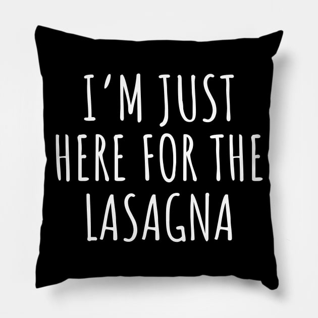 I'm Just Here For The Lasagna Pillow by LunaMay