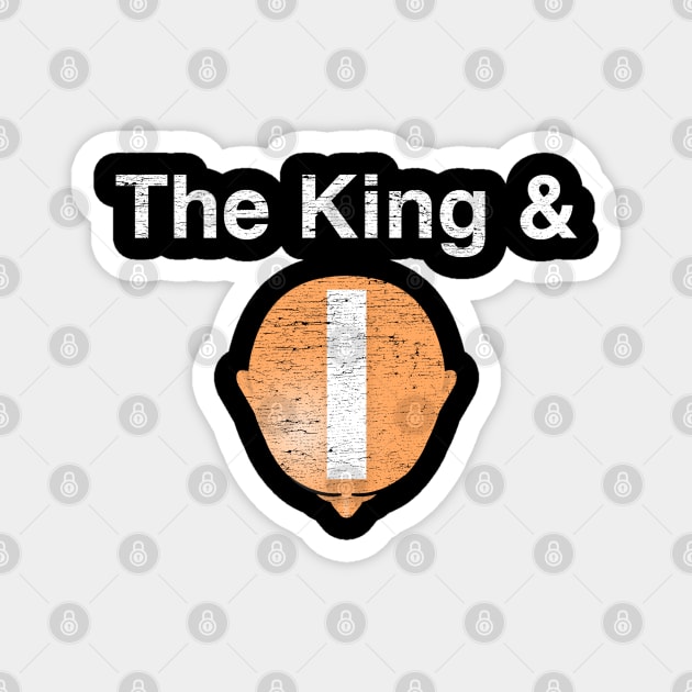 The King & I (a la "Avenue Q") Magnet by jywear