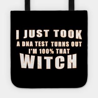 I Just Took A Dna Test Turns Out I'm 100 Percent That Witch Tote