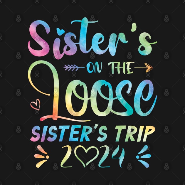 Sisters On The Loose Shirt Sisters Trip 2024 Vacation Lovers by Sowrav