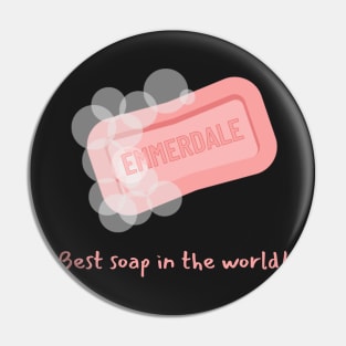 Best soap in the world - Emmerdale Pin