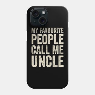 Uncle Gift - My Favourite People Call Me Uncle Phone Case