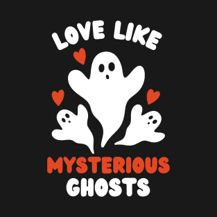 Love Like Mysterious Ghosts T-Shirt