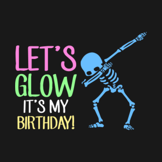 Discover Let's Glow Party It's My Birthday - Lets Glow Party Its My Birthday - Tank Top